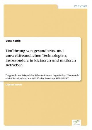 Kniha Einfuhrung von gesundheits- und umweltfreundlichen Technologien, insbesondere in kleineren und mittleren Betrieben Vera König