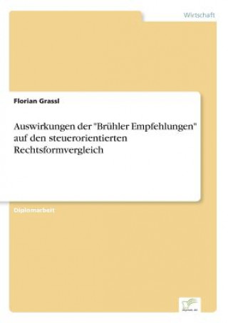 Knjiga Auswirkungen der Bruhler Empfehlungen auf den steuerorientierten Rechtsformvergleich Florian Grassl