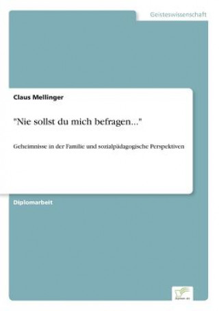 Kniha Nie sollst du mich befragen... Claus Mellinger