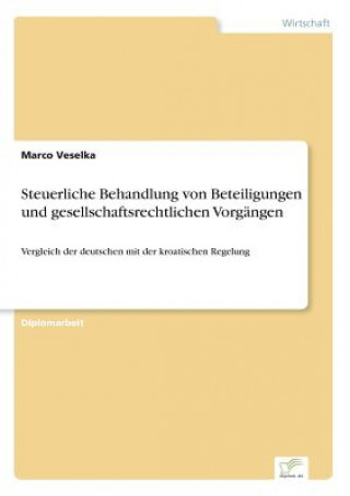 Kniha Steuerliche Behandlung von Beteiligungen und gesellschaftsrechtlichen Vorgangen Marco Veselka