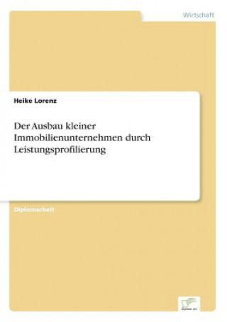 Kniha Ausbau kleiner Immobilienunternehmen durch Leistungsprofilierung Heike Lorenz