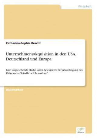 Книга Unternehmensakquisition in den USA, Deutschland und Europa Catharina-Sophie Bescht