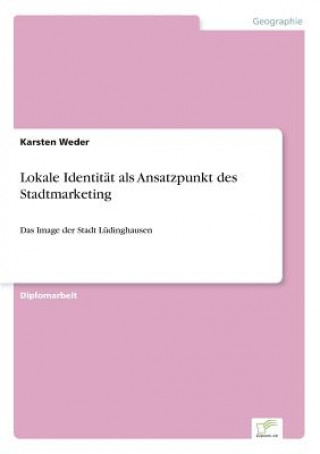 Kniha Lokale Identitat als Ansatzpunkt des Stadtmarketing Karsten Weder