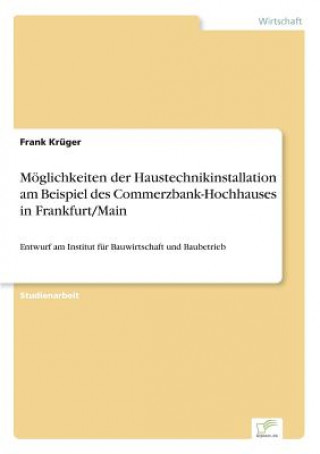 Carte Moeglichkeiten der Haustechnikinstallation am Beispiel des Commerzbank-Hochhauses in Frankfurt/Main Frank Krüger