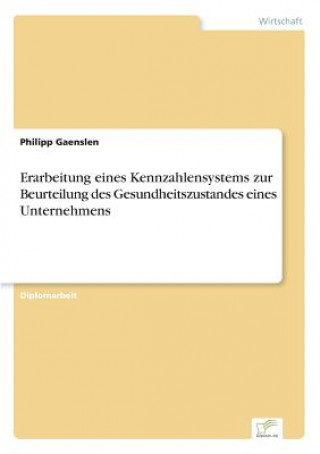 Libro Erarbeitung eines Kennzahlensystems zur Beurteilung des Gesundheitszustandes eines Unternehmens Philipp Gaenslen