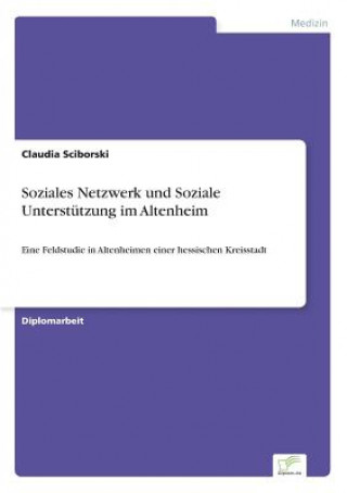 Livre Soziales Netzwerk und Soziale Unterstutzung im Altenheim Claudia Sciborski