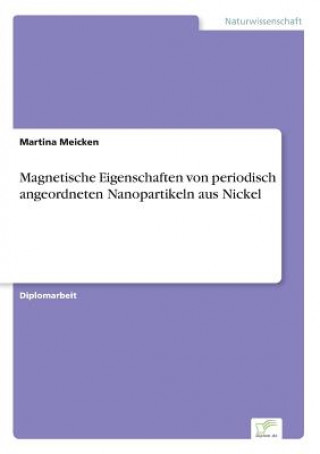 Книга Magnetische Eigenschaften von periodisch angeordneten Nanopartikeln aus Nickel Martina Meicken