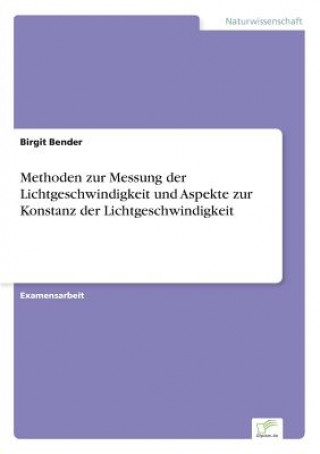 Kniha Methoden zur Messung der Lichtgeschwindigkeit und Aspekte zur Konstanz der Lichtgeschwindigkeit Birgit Bender