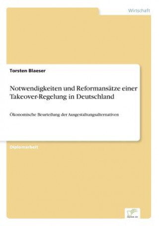 Książka Notwendigkeiten und Reformansatze einer Takeover-Regelung in Deutschland Torsten Blaeser