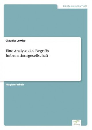 Книга Eine Analyse des Begriffs Informationsgesellschaft Claudia Lemke