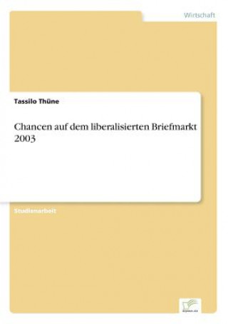 Könyv Chancen auf dem liberalisierten Briefmarkt 2003 Tassilo Thüne