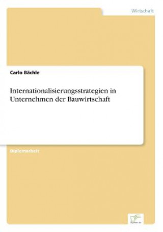 Kniha Internationalisierungsstrategien in Unternehmen der Bauwirtschaft Carlo Bächle