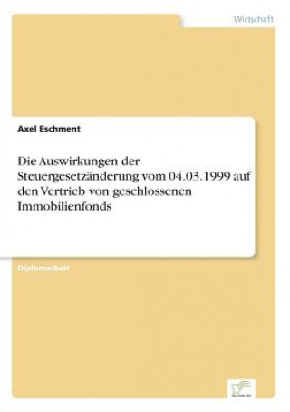 Carte Auswirkungen der Steuergesetzanderung vom 04.03.1999 auf den Vertrieb von geschlossenen Immobilienfonds Axel Eschment