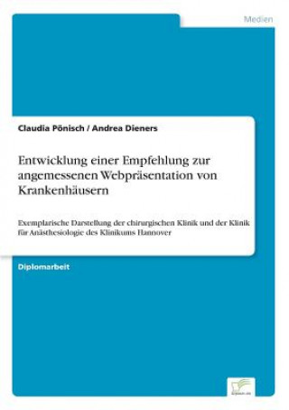 Książka Entwicklung einer Empfehlung zur angemessenen Webprasentation von Krankenhausern Claudia Pönisch