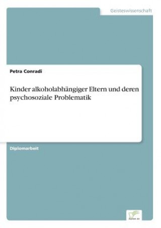 Książka Kinder alkoholabhangiger Eltern und deren psychosoziale Problematik Petra Conradi