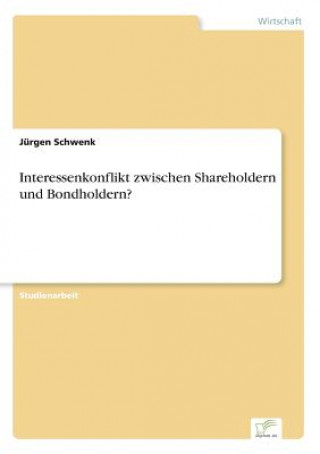 Könyv Interessenkonflikt zwischen Shareholdern und Bondholdern? Jürgen Schwenk