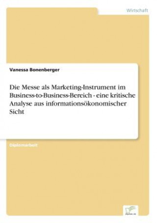Kniha Messe als Marketing-Instrument im Business-to-Business-Bereich - eine kritische Analyse aus informationsoekonomischer Sicht Vanessa Bonenberger