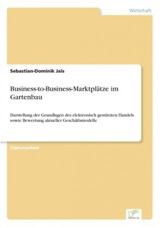 Kniha Business-to-Business-Marktplatze im Gartenbau Sebastian-Dominik Jais