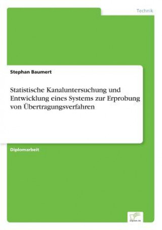 Könyv Statistische Kanaluntersuchung und Entwicklung eines Systems zur Erprobung von UEbertragungsverfahren Stephan Baumert