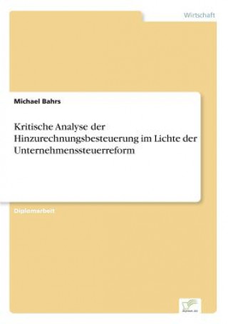 Książka Kritische Analyse der Hinzurechnungsbesteuerung im Lichte der Unternehmenssteuerreform Michael Bahrs