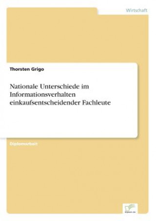 Βιβλίο Nationale Unterschiede im Informationsverhalten einkaufsentscheidender Fachleute Thorsten Grigo