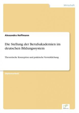 Książka Stellung der Berufsakademien im deutschen Bildungssystem Alexandra Hoffmann