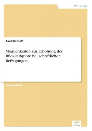 Buch Moeglichkeiten zur Erhoehung der Rucklaufquote bei schriftlichen Befragungen Axel Bischoff