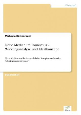Carte Neue Medien im Tourismus - Wirkungsanalyse und Idealkonzept Michaela Hüttenrauch
