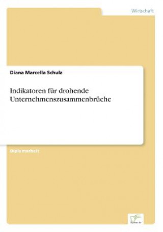 Könyv Indikatoren fur drohende Unternehmenszusammenbruche Diana Marcella Schulz