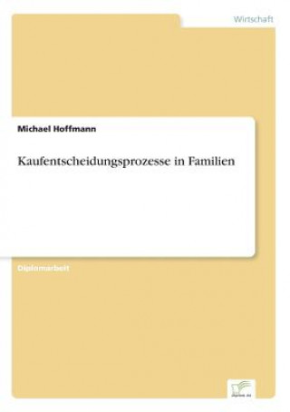 Βιβλίο Kaufentscheidungsprozesse in Familien Michael Hoffmann