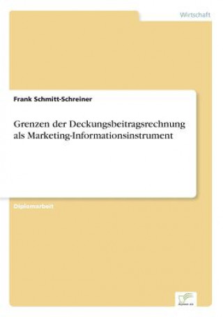 Книга Grenzen der Deckungsbeitragsrechnung als Marketing-Informationsinstrument Frank Schmitt-Schreiner