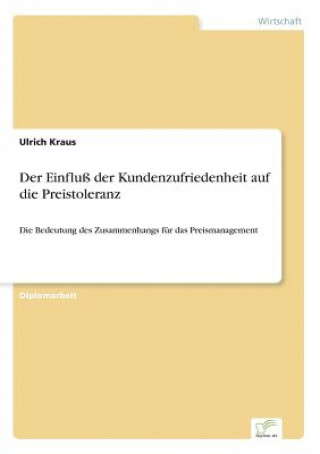 Kniha Einfluss der Kundenzufriedenheit auf die Preistoleranz Ulrich Kraus