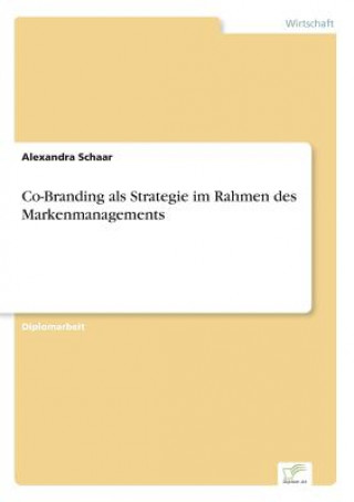 Kniha Co-Branding als Strategie im Rahmen des Markenmanagements Alexandra Schaar