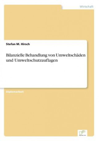 Kniha Bilanzielle Behandlung von Umweltschaden und Umweltschutzauflagen Stefan M. Hirsch