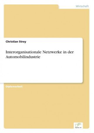 Książka Interorganisationale Netzwerke in der Automobilindustrie Christian Strey