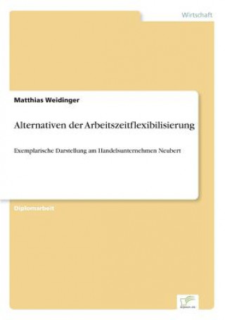 Книга Alternativen der Arbeitszeitflexibilisierung Matthias Weidinger