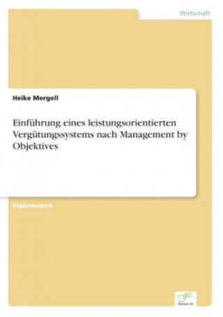 Kniha Einfuhrung eines leistungsorientierten Vergutungssystems nach Management by Objektives Heike Mergell