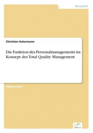 Könyv Funktion des Personalmanagements im Konzept des Total Quality Management Christian Ackermann