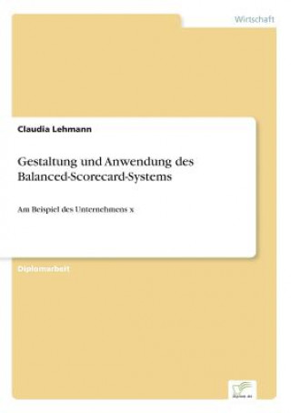Kniha Gestaltung und Anwendung des Balanced-Scorecard-Systems Claudia Lehmann