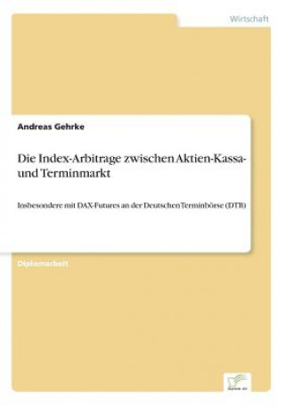 Könyv Index-Arbitrage zwischen Aktien-Kassa- und Terminmarkt Andreas Gehrke