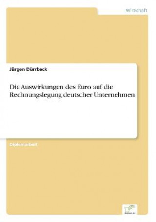 Könyv Auswirkungen des Euro auf die Rechnungslegung deutscher Unternehmen Jürgen Dürrbeck