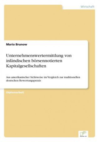 Könyv Unternehmenswertermittlung von inlandischen boersennotierten Kapitalgesellschaften Mario Brunow