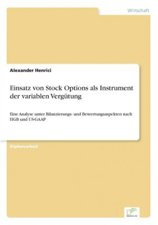 Książka Einsatz von Stock Options als Instrument der variablen Vergutung Alexander Henrici