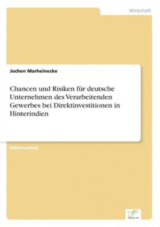 Książka Chancen und Risiken fur deutsche Unternehmen des Verarbeitenden Gewerbes bei Direktinvestitionen in Hinterindien Jochen Marheinecke