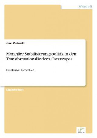 Könyv Monetare Stabilisierungspolitik in den Transformationslandern Osteuropas Jens Zukunft