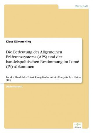 Carte Bedeutung des Allgemeinen Praferenzsystems (APS) und der handelspolitischen Bestimmung im Lome (IV)-Abkommen Klaus Kämmerling