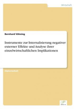 Książka Instrumente zur Internalisierung negativer externer Effekte und Analyse ihrer einzelwirtschaftlichen Implikationen Bernhard Vähning