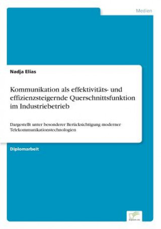 Carte Kommunikation als effektivitats- und effizienzsteigernde Querschnittsfunktion im Industriebetrieb Nadja Elias