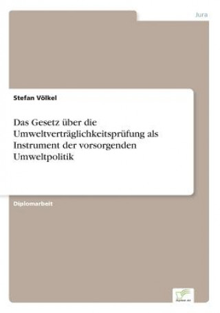 Carte Gesetz uber die Umweltvertraglichkeitsprufung als Instrument der vorsorgenden Umweltpolitik Stefan Völkel