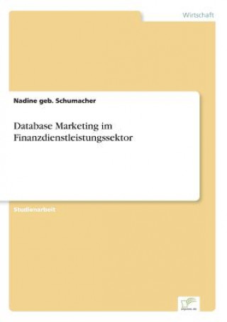 Kniha Database Marketing im Finanzdienstleistungssektor Nadine geb. Schumacher